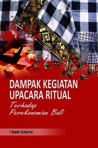 DAMPAK KEGIATAN UPACARA RITUAL Terhadap Perekonomian Bali
